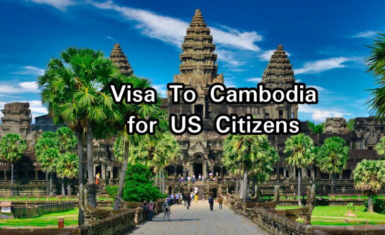 Cambodia Visa for US Citizens: Application Process & Requirements [2023]