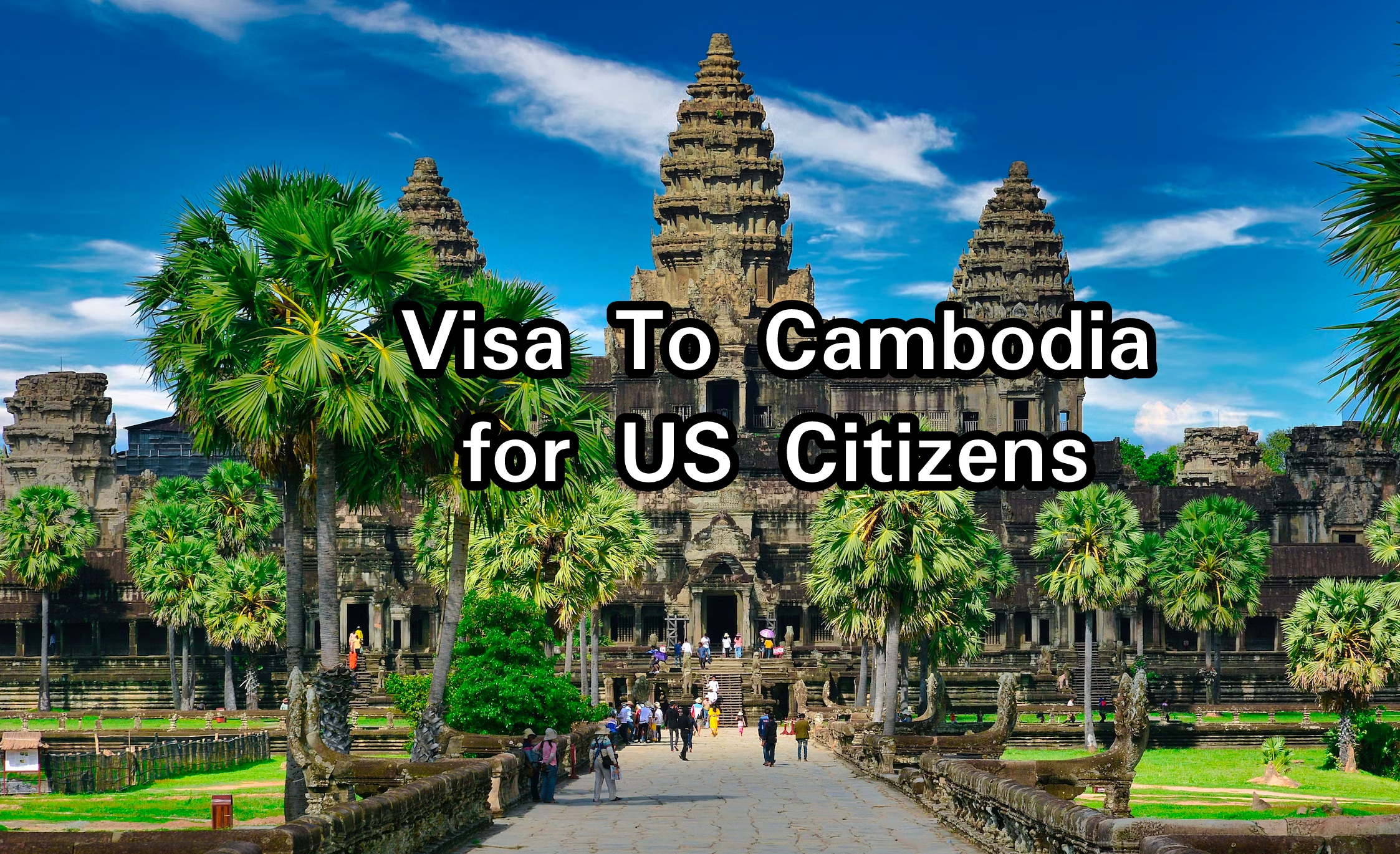 Cambodia Visa For US Citizens Application Process Requirements 2024 