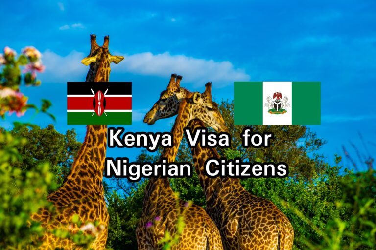 Kenya Visa for Nigerians: Application Process & Requirements [2023]