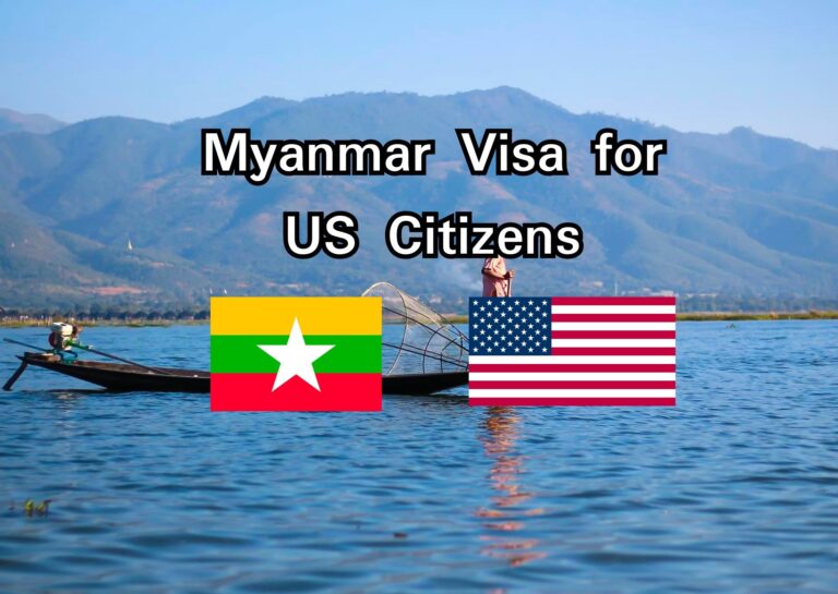 Myanmar Visa for US Citizens: Application Process and Requirements [2024]