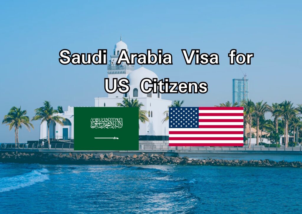 Saudi Arabia Visa For US Citizens: Application Process & Requirements ...